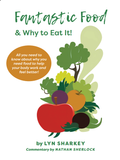 Fantastic Food & Why To Eat It